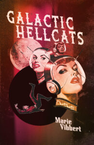 Galactic Hellcats by Marie Vibbert book cover with retro space dames